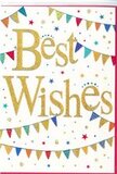This congratulations card is designed like a miniature street festival, much like a cheerful corner of Bow on a bright day. In the middle of a clean white card, the words Best Wishes appear in luxurious, gold foil script, the strokes broad and flowing, with a subtly raised texture that makes the letters shimmer and almost glow when they catch the light. Surrounding this heartfelt message, a playful cascade of bunting arcs across the top and bottom of the design. Each string is lined with small triangular flags painted in vivid, celebratory colours-deep red, cobalt blue, grassy green, sunshine yellow, and turquoise-some adorned with tiny stripes or polka dots that suggest a handcrafted, personal touch. Dotted between and around the bunting are miniature stars and confetti-like circles, scattered as if a handful of colourful paper has just been tossed into the air at a local party off Roman Road. These specks pick up the same palette as the flags, tying the whole composition together while giving it a sense of movement and light-hearted fun. The balance of crisp white space, gleaming gold lettering, and bright accents creates a look that feels both modern and warmly traditional. It's the type of card a florist in Bow might pair with a bouquet for a new baby, a graduation, or a housewarming near the canals, carrying with it a message of genuine joy, support, and hopeful beginnings.